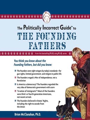 cover image of The Politically Incorrect Guide to the Founding Fathers
